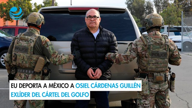 EU deporta a México a Osiel Cárdenas Guillén exlíder del cártel del Golfo