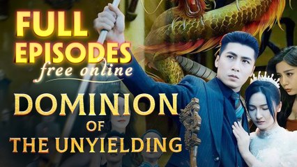 Dominion Of The Unyielding Chinese Drama