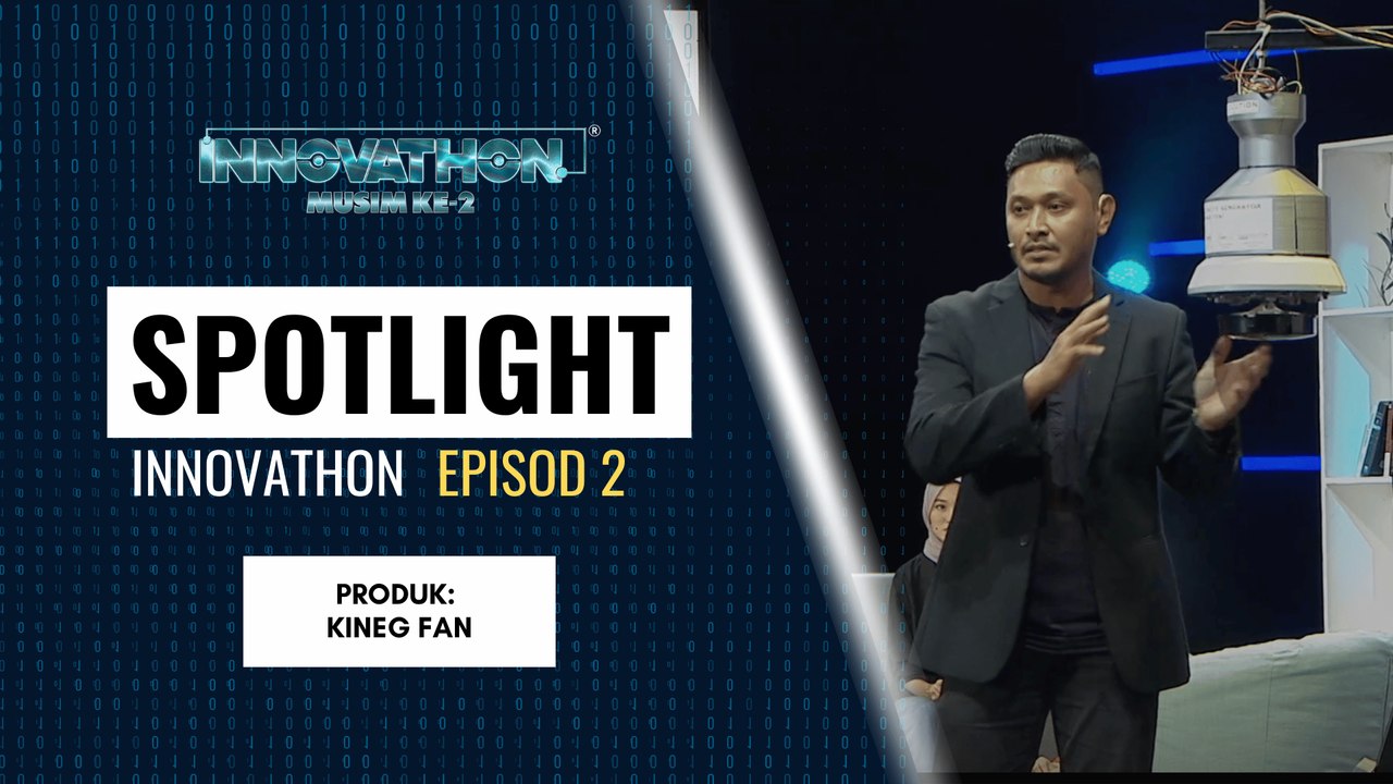 SPOTLIGHT Peserta - EP2 | Produk: Kineg Fan | Innovathon Musim 2
