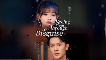 Seeing You Through The Disguise | Chinese EngSub 🎬