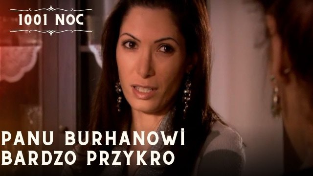 Panu Burhanowi bardzo przykro| 1001 Noc - Odcinek 18