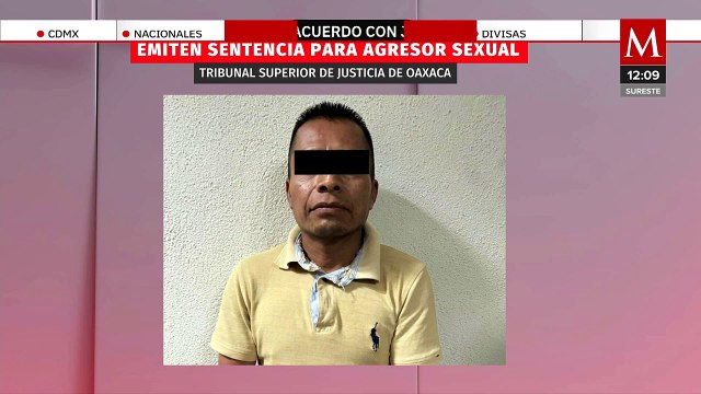 Sentencian a 35 años de cárcel al agresor sexual de una niña en Oaxaca