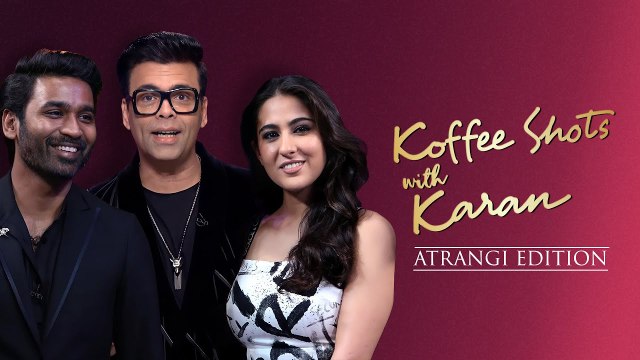 Koffee Shots With Karan - Atrangi Re - Dhanush, Sara Ali Khan - DisneyPlus Hotstar