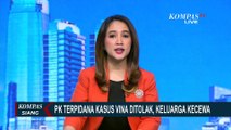 Penyebab PK 7 Terpidana Kasus Vina-Eky Ditolak MA Picu Kekecewaan Keluarga