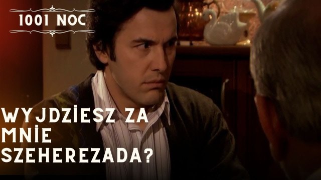 Wyjdziesz za mnie Szeherezada?| 1001 Noc - Odcinek 19