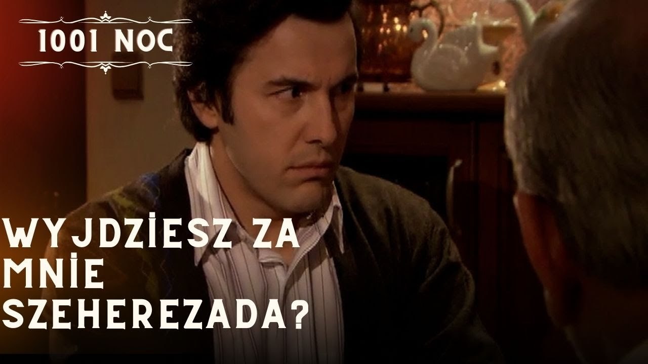 Wyjdziesz za mnie Szeherezada?| 1001 Noc - Odcinek 19