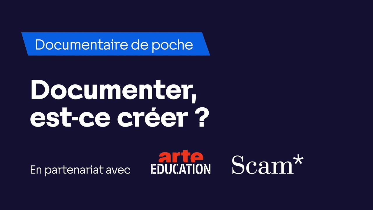 Arcom - Documentaire de poche : documenter est-ce créer ?