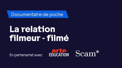 Arcom - Documentaire de poche : la relation filmeur-filmé