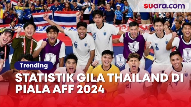 Statistik Gila Thailand di Piala AFF 2024, Timnas Indonesia Jangan Gemetar Yah