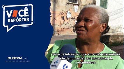 Falta de infraestrutura em rotas alternativas são denunciadas por moradores de Ananindeua