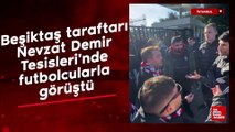 Beşiktaş taraftarı, Nevzat Demir Tesisleri'nde futbolcularla görüştü