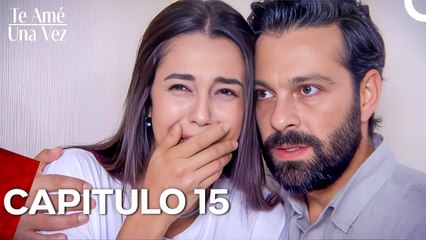 Te Amé Una Vez Capítulo 15 (Doblado en Español)
