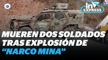 Mueres 2 soldados tras explosión de “naco mina” I Reporte Indigo
