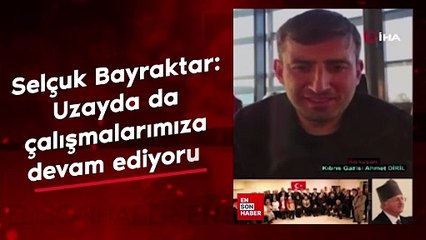 Selçuk Bayraktar: Uzayda da çalışmalarımıza devam ediyoruz