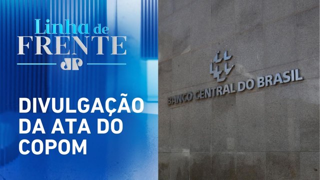 Pacote fiscal e dólar impactaram alta da Selic, afirma Banco Central | LINHA DE FRENTE