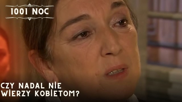 Czy nadal nie wierzy kobietom?| 1001 Noc - Odcinek 20