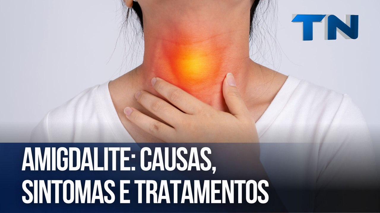 Amigdalite: causas, sintomas e tratamentos | Cuide-se Bem!