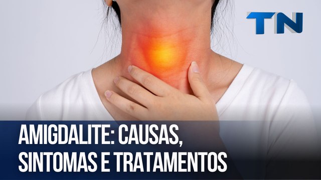 Amigdalite: causas, sintomas e tratamentos | Cuide-se Bem!