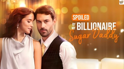 Spoiled By My Billionaire Sugar Daddy Full Movie