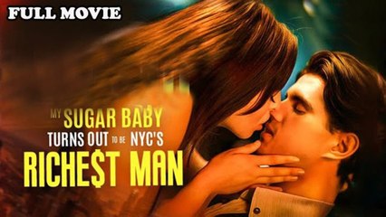 My Sugar Baby Turns Out to be NYC's Richest Man (2024) - Full Movie