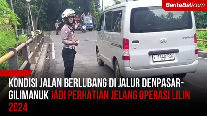 Kondisi Jalan Berlubang di Jalur Denpasar-Gilimanuk Jadi Perhatian Jelang Operasi Lilin 2024