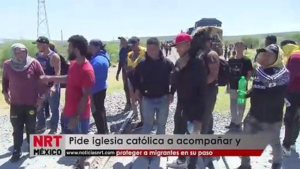 Pide iglesia católica a acompañar y proteger a migrantes en su paso