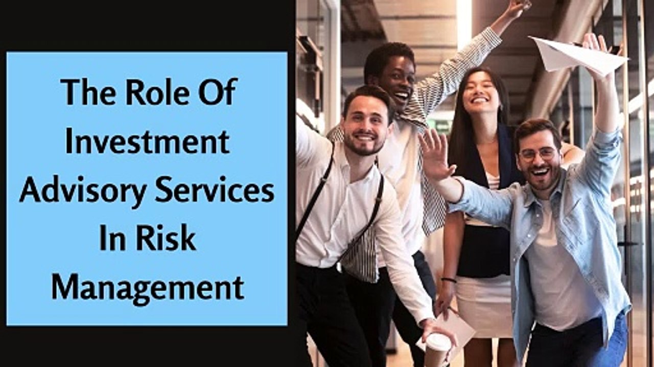 The Role of Investment Advisory Services in Risk Management