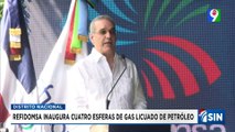 Abinader inaugura cuatro nuevas esferas de barriles de GLP Refidomsa | Emisión Estelar SIN