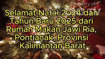 Rumah Makan Jawi Ria, Sungai Jawi, Pontianak, Provinsi Kalimantan Barat, mengucapkan Selamat Natal 2024 dan Tahun Baru 2025