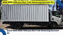 Terbaik! 0856-4028-7456 Jasa Box Truk Semarang Karoseri K3