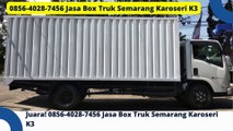 Terbaik! 0856-4028-7456 Jasa Box Truk Semarang Karoseri K3
