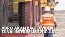 ADRO Akan Bagi Dividen Tunai Interim USD200 Juta