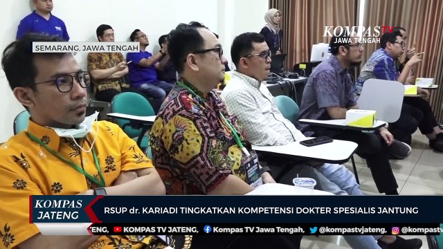 RSUP Dokter Kariadi Tingkatkan Kompetensi Dokter Spesialis Jantung