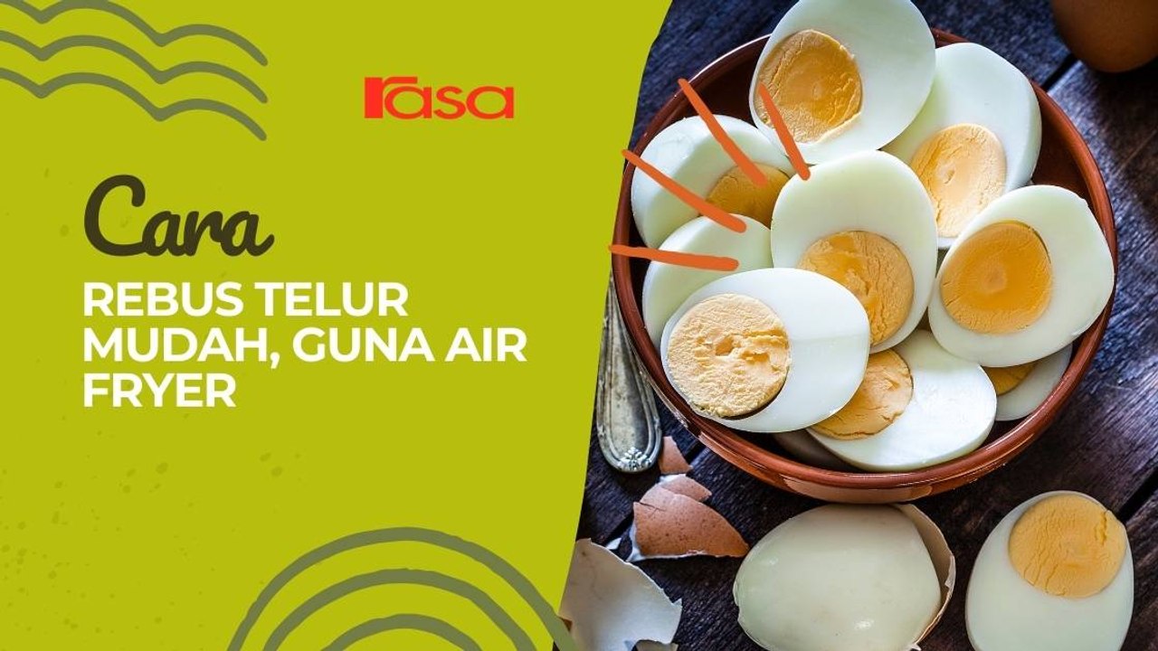Cara Rebus Telur Mudah Guna Air Fryer