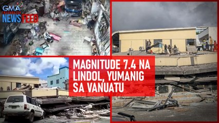 Magnitude 7.4 na lindol, yumanig sa Vanuatu | GMA Integrated Newsfeed