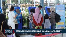 Cerita Penumpang Berlibur Gunakan Kapal Ferry