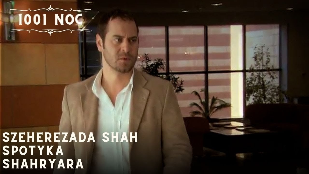 Szeherezada Shah spotyka Shahryara| 1001 Noc - Odcinek 21