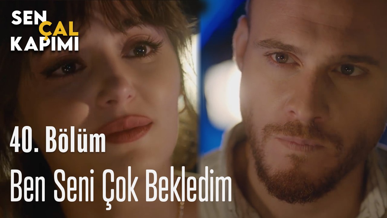 Ben Seni Çok Bekledim Serkan - Sen Çal Kapımı 40. Bölüm