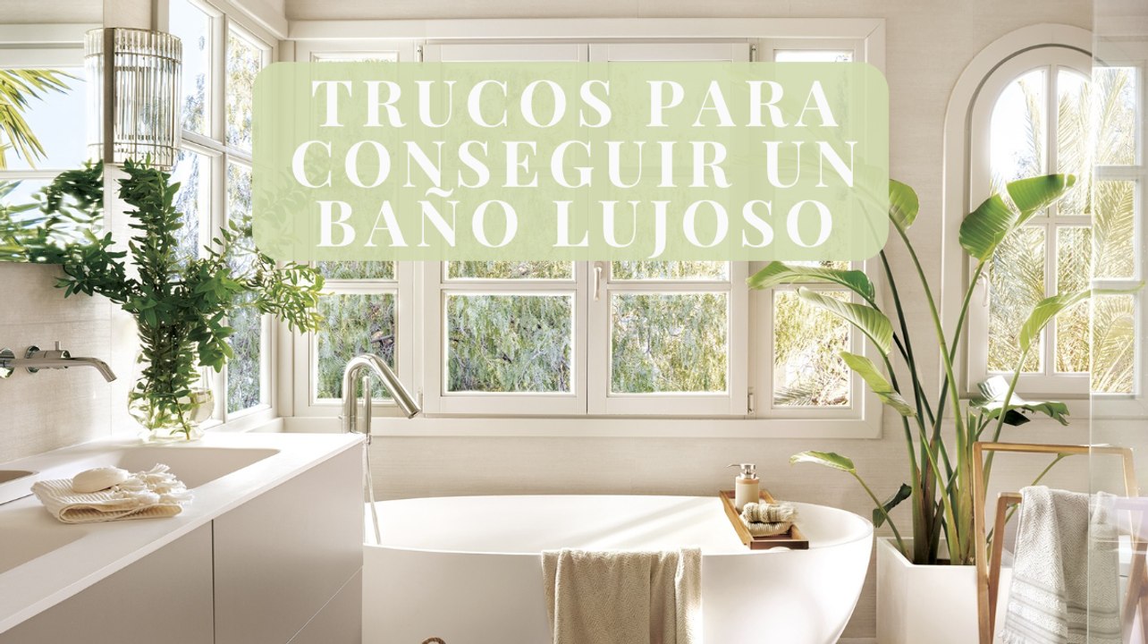 Trucos para conseguir un baño lujoso