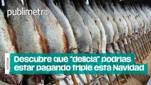 ¿Bacalao o tiburón? Descubre qué “delicia” podrías estar pagando triple esta Navidad