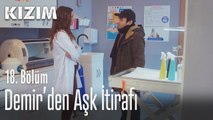 Demir'den aşk itirafı - Kızım 18. Bölüm