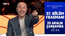 Sen Türkülerini Söyle 37. Bölüm Fragmanı
