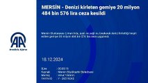 Denizi kirleten gemiye 20 milyon 484 bin 576 lira ceza