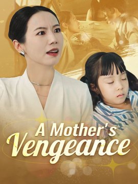 A Mother's Vengeance💕 Completed Short Drama