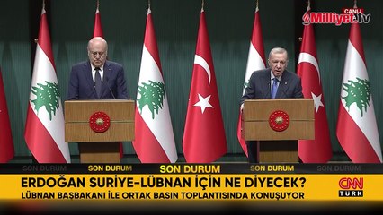 Lübnan Başbakanı Türkiye'de! Erdoğan: Suriye'nin istikrarı bölgenin istikrarı demektir