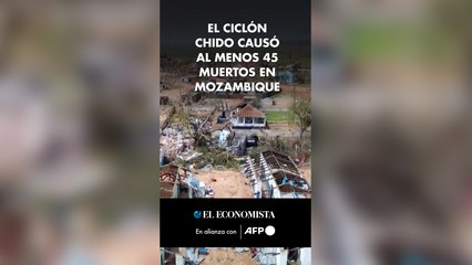 El ciclón Chido causó al menos 45 muertos en Mozambique