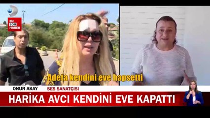 Harika Avcı kendini eve kapattı