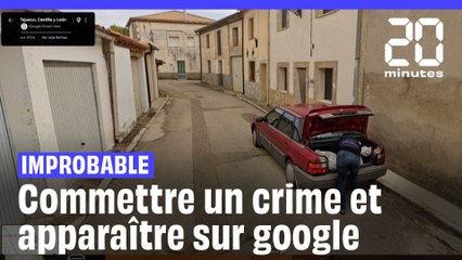 Improbable : Commettre un crime et apparaître sur Google Street View