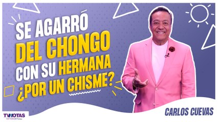 Carlos Cuevas confiesa algunos pleitos familiares