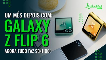 Samsung Galaxy Flip 6 um mês depois | Minha experiência: agora tudo faz sentido!
